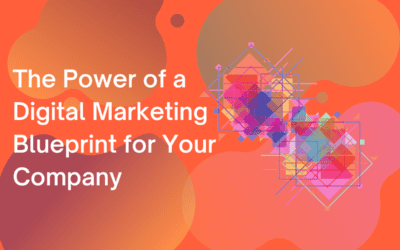 The Power of a Digital Marketing Blueprint for Your Company