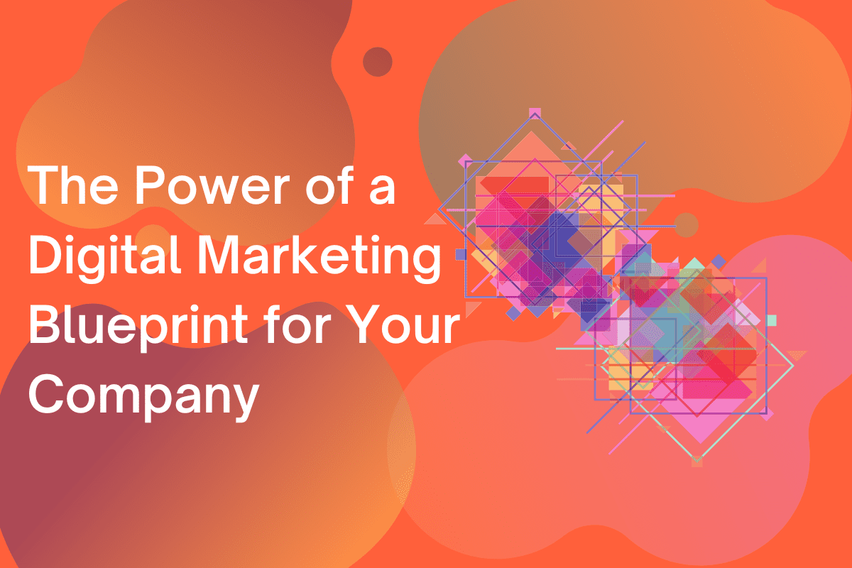 The Power of a Digital Marketing Blueprint