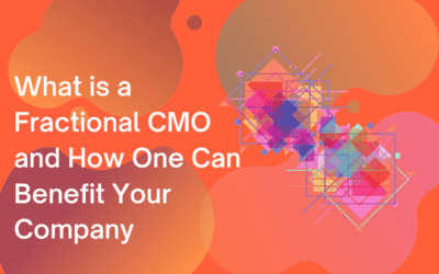 What is a Fractional CMO and How They Can Benefit Your Company