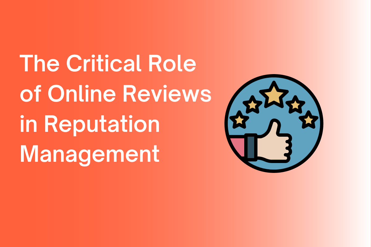 The critical role of online reviews and reputation management